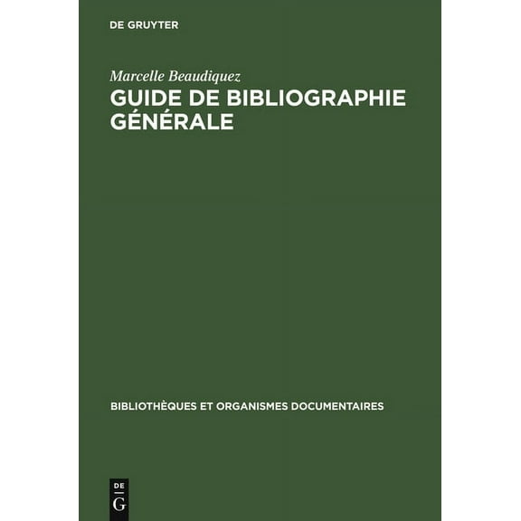 Bibliothèques Et Organismes Documentaire Guide de Bibliographie générale, (Hardcover)