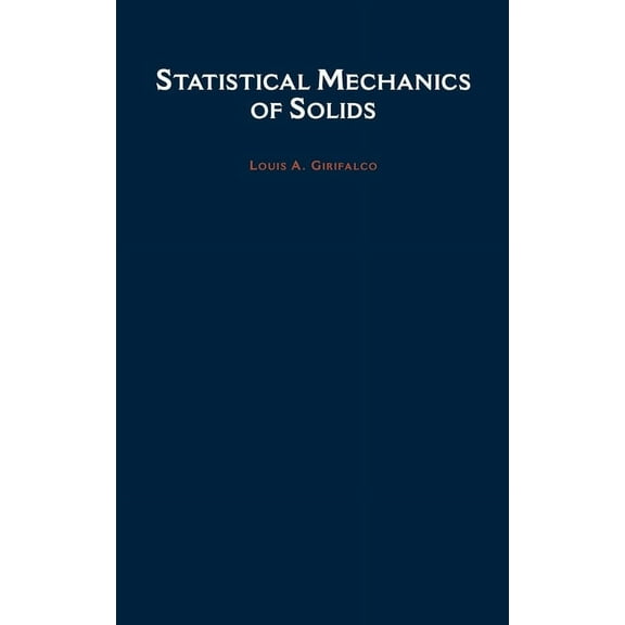 Monographs on the Physics and Chemistry  Statistical Mechanics of Solids, Book 58, (Hardcover)