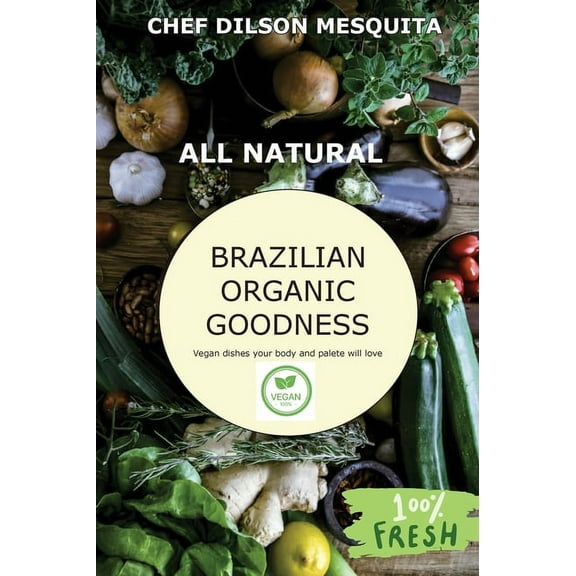 Brazilian Organic Goodness - Vegan, (Hardcover)