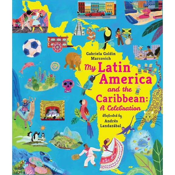 My Latin America and the Caribbean: A Celebration: (An Educational Nonfiction Picture Book About Cultures, Landscapes, and Biodiversity for Kids Ages