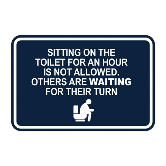 Signs ByLITA Classic Framed Sitting On The Toilet For An Hour Is Not allowed. Others are waiting for their turn Sign (Navy Blue / White) - Large