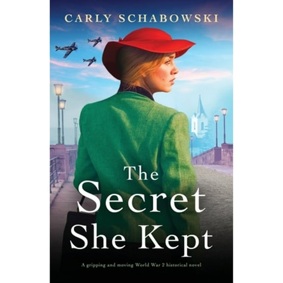 The Secret She Kept: A gripping and moving World War 2 historical novel (Paperback) by Carly Schabowski