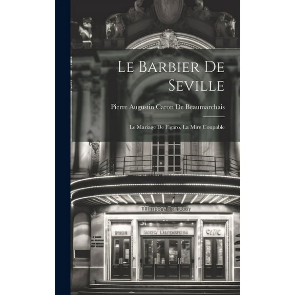 Le Barbier De Seville : Le Mariage De Figaro, La Mire Coupable (Hardcover)