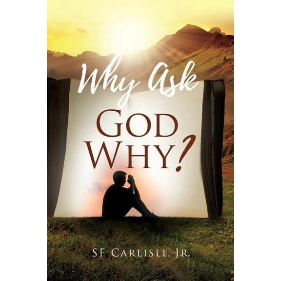 Why Ask God Why?, (Paperback)