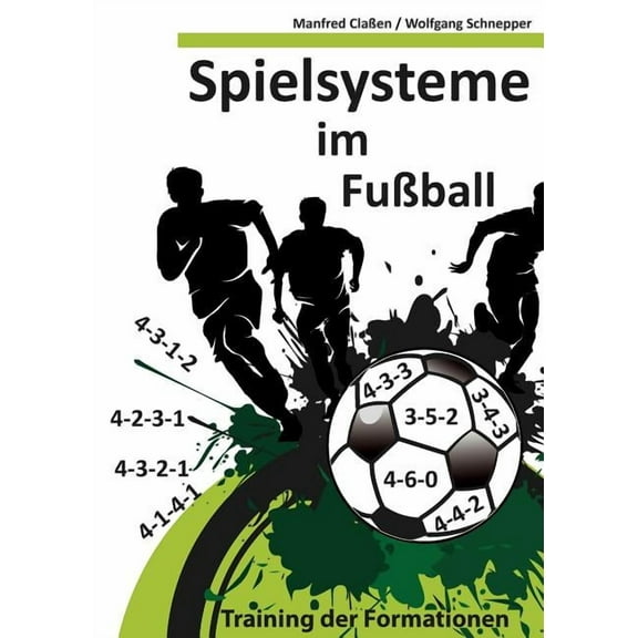 Spielsysteme im FuÃball: Training der Formationen, (Paperback)