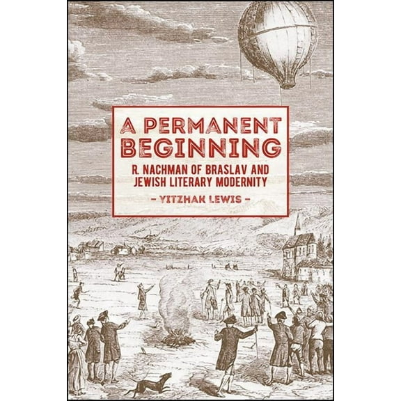A Permanent Beginning: R. Nachman of Braslav and Jewish Literary Modernity, (Paperback)