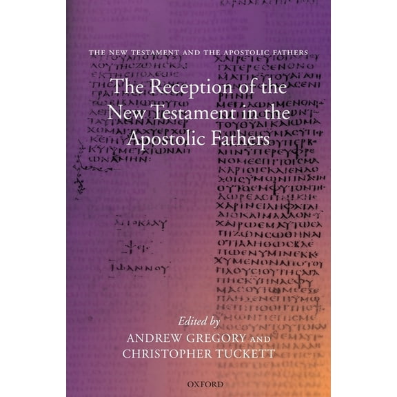 The Reception of the New Testament in the Apostolic Fathers, (Paperback)