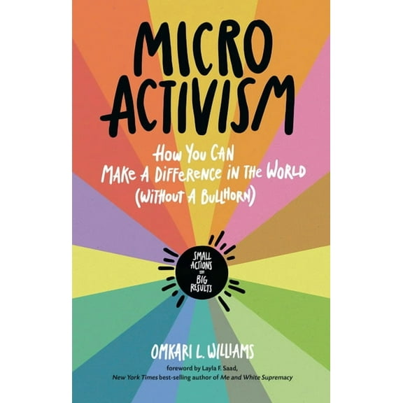 Micro Activism: How You Can Make a Difference in the World Without a Bullhorn, (Paperback)