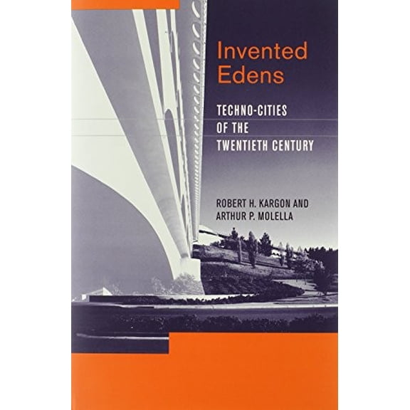 Pre-Owned Invented Edens: Techno-Cities of the Twentieth Century (Hardcover) 0262113201 9780262113205