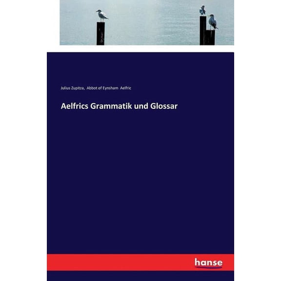 Aelfrics Grammatik und Glossar, (Paperback)