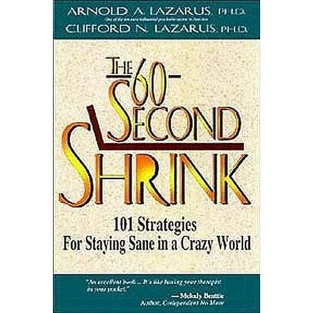 The 60Second Shrink 101 Strategies for Staying Sane in a Crazy World