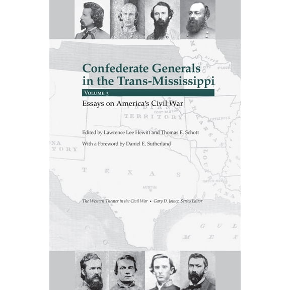 Confederate Generals in the Trans-Missis Confederate Generals in the Trans-Mississippi, Vol. 3: Essays on America's Civil War, Book 3, (Hardcover)