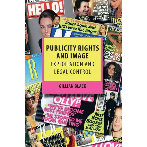 Publicity Rights and Image: Exploitation and Legal Control, (Hardcover)