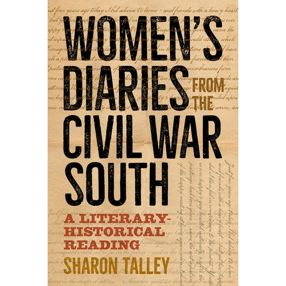 Women's Diaries from the Civil War South: A Literary-Historical Reading, (Hardcover)