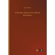 A Broader Mission for Liberal Education (Paperback)