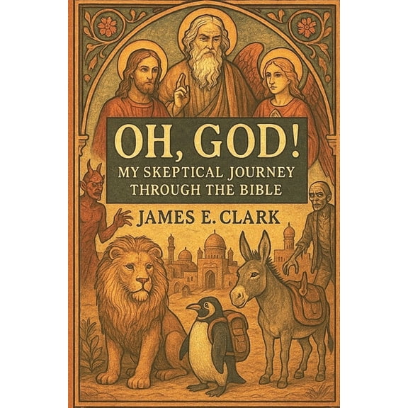 Oh, God! My Skeptical Journey Through the Bible, (Paperback)