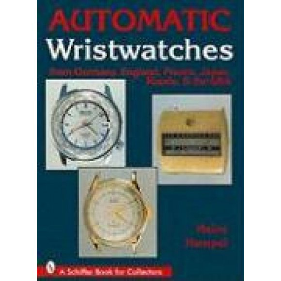 Automatic Wristwatches from Germany, England, France, Japan, Russia and the USA: From Germany, England, France, Japan, Russia and the U.S.A.