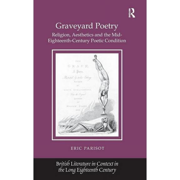 British Literature in Context in the Lon Graveyard Poetry: Religion, Aesthetics and the Mid-Eighteenth-Century Poetic Condition, (Hardcover)