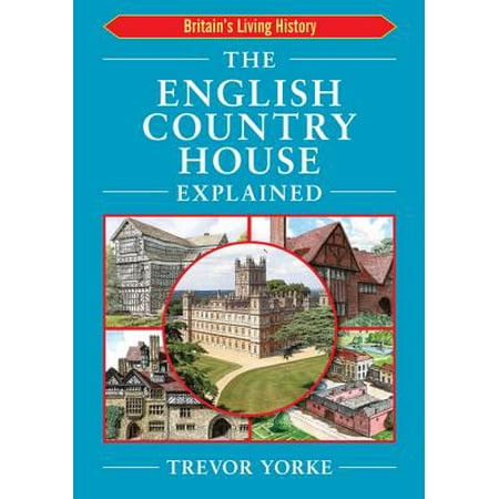 The English Country House Explained - eBook (Best English Country Houses)