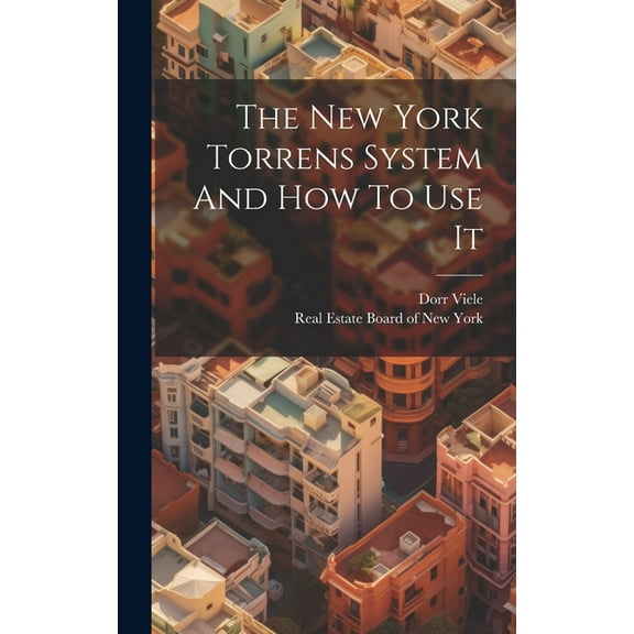 The New York Torrens System And How To Use It (Hardcover)