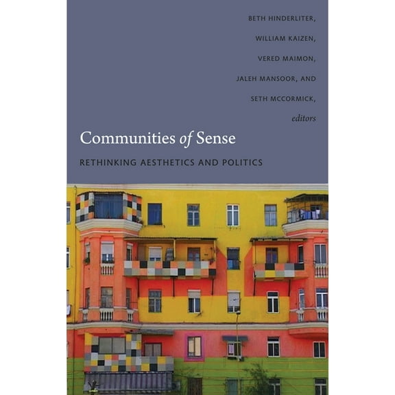 Communities of Sense: Rethinking Aesthetics and Politics, (Paperback)