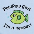 thumbnail image 2 of CafePress - Pawpaw Says I'm A Keeper! Infant Bodysuit - Baby Light Bodysuit, Size Newborn - 24 Months, 2 of 4