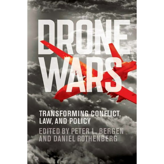 Drone Wars: Transforming Conflict, Law, and Policy, (Paperback)