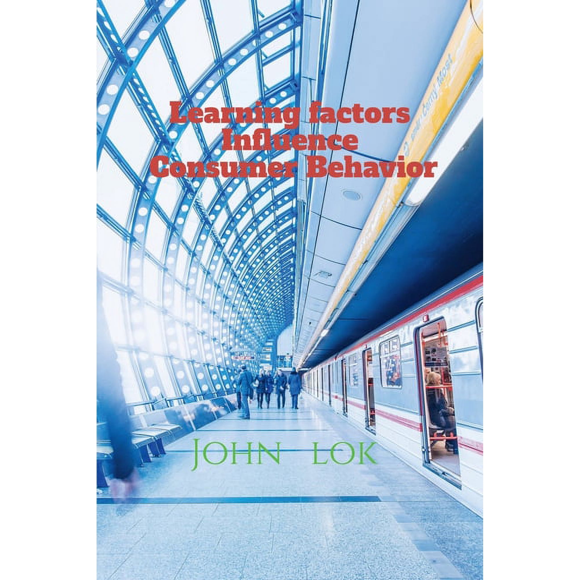 Learning factors Influence Consumer Behavior, (Paperback)
