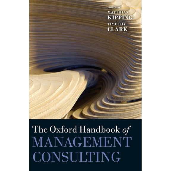 Oxford Handbooks The Oxford Handbook of Management Consulting, (Hardcover)