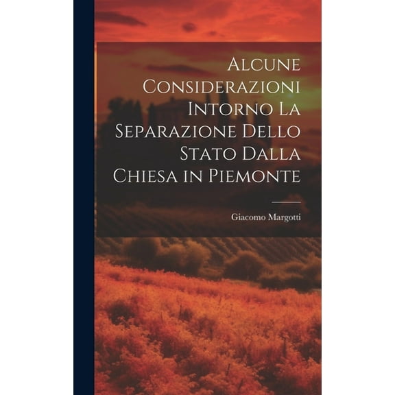 Alcune Considerazioni Intorno La Separazione Dello Stato Dalla Chiesa in Piemonte (Hardcover)
