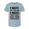 thumbnail image 2 of Wild Bobby I Hate You I Hate This Place See You Tomorrow Gym/Workout Men Premium Tri Blend Tee, Denim, XX-Large, 2 of 5