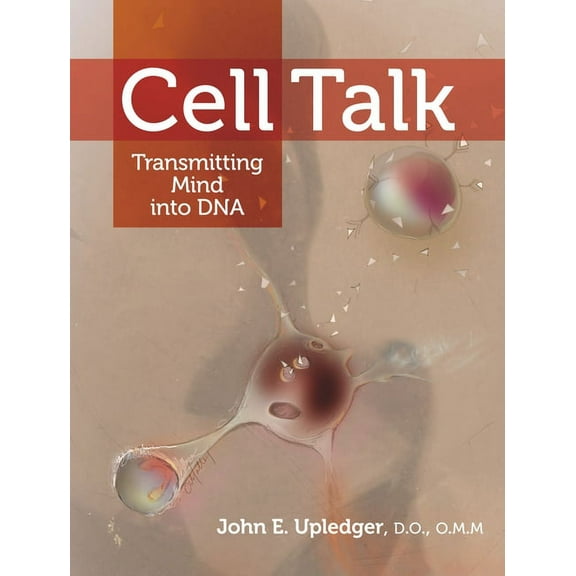 Cell Talk: Transmitting Mind Into DNA, (Paperback)