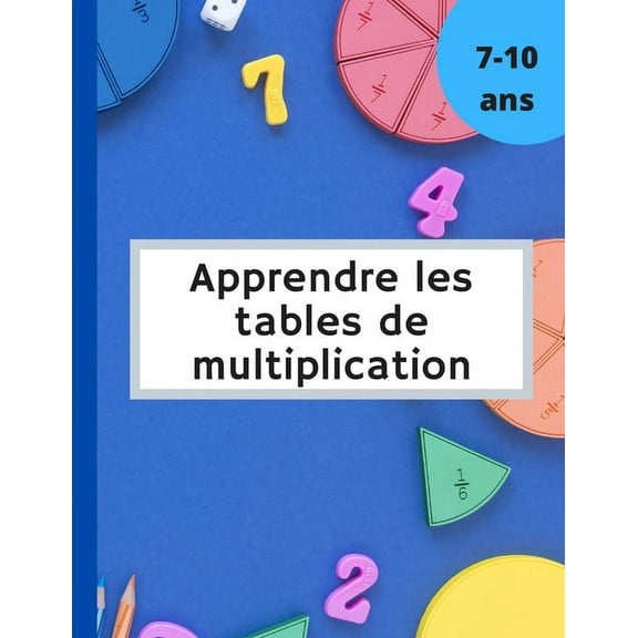 Apprendre les tables de multiplication: Cahier d'exercices en mathématiques pour les enfants, plus de 90 Jours d'Exercices de multiplication Chronométrés (Paperback)
