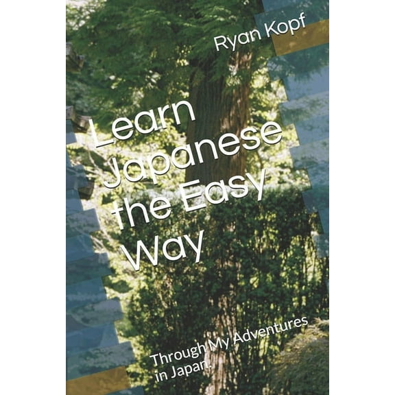Learn Japanese the Easy Way: Through My Adventures in Japan. (Paperback)