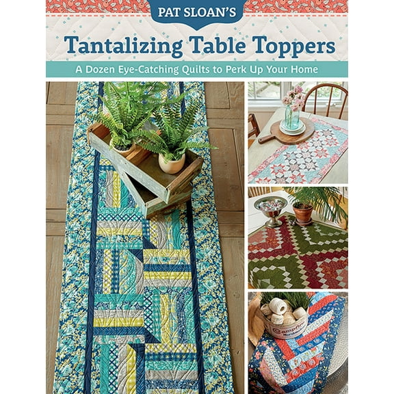 Pat Sloan's Tantalizing Table Toppers