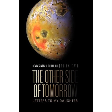 The Other Side Of Tomorrow Book Two: Letters to my Daughter (Paperback)