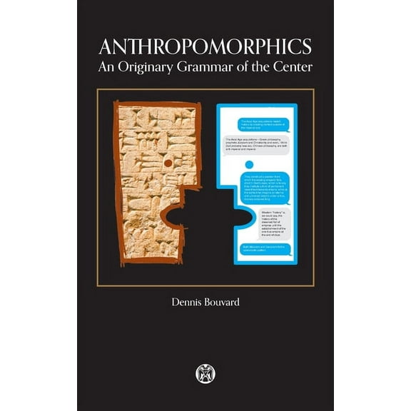 Anthropomorphics: An Originary Grammar of the Center, (Paperback)