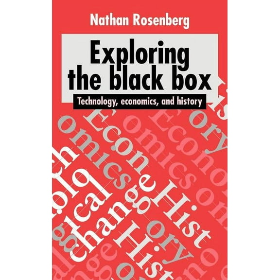 Exploring the Black Box: Technology, Economics, and History, (Hardcover)