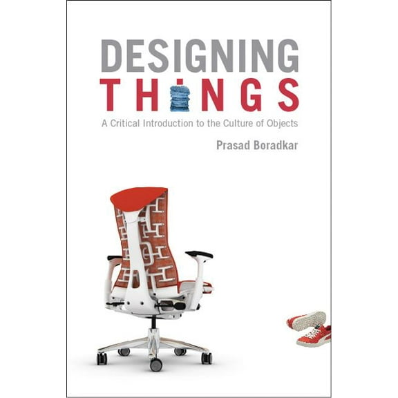 Designing Things: A Critical Introduction to the Culture of Objects, (Hardcover)