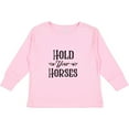 thumbnail image 3 of Inktastic Hold Your Horses Boys or Girls Long Sleeve Toddler T-Shirt, 3 of 5