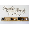 thumbnail image 1 of Decal - Vinyl Wall Sticker : Together We Make A Family Quote Home Living Room Bedroom Decor 14x30 Inches, 1 of 2