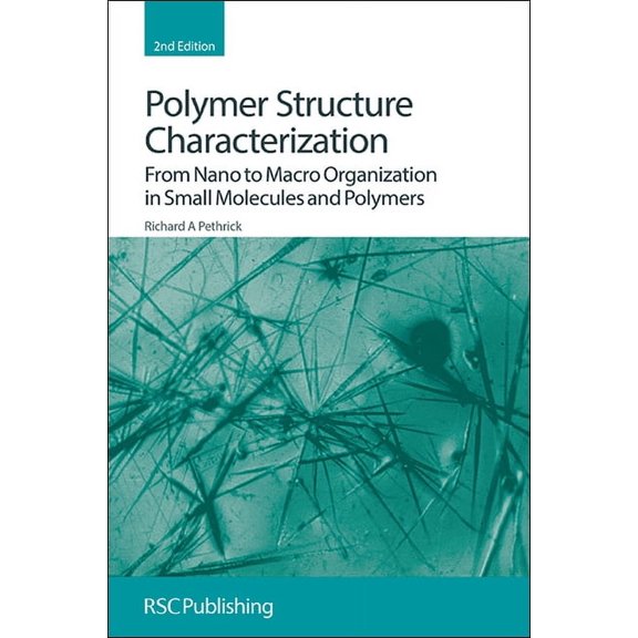 Polymer Structure Characterization: From Nano to Macro Organization in Small Molecules and Polymers, (Hardcover)