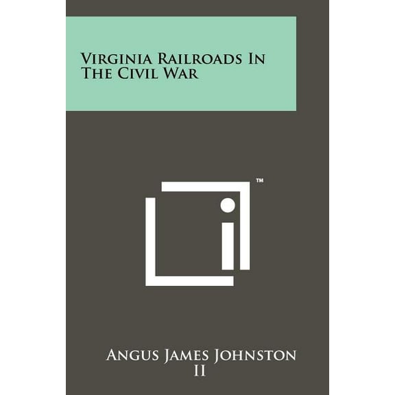 Virginia Railroads In The Civil War (Paperback)