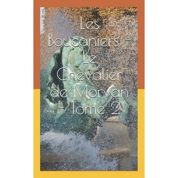 Les Boucaniers - Le Chevalier de Morvan - Tome 2 (Paperback)