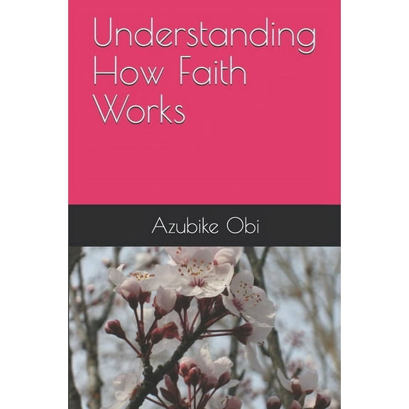 Understanding How Faith Works