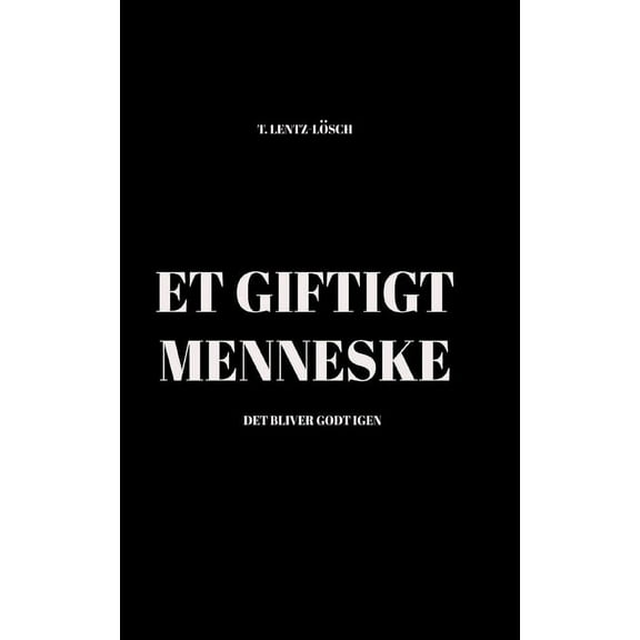 Et giftigt menneske: Det bliver godt igen, (Paperback)