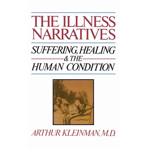 Pre-Owned The Illness Narratives : Suffering, Healing, And The Human Condition (Paperback)
