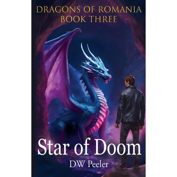 Dragons of Romania Star Of Doom: Dragons of Romania - Book 3, Book 3, (Paperback)