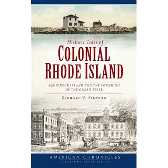 Pre-Owned Historic Tales of Colonial Rhode Island: Aquidneck Island and the Founding of the Ocean State (Hardcover)