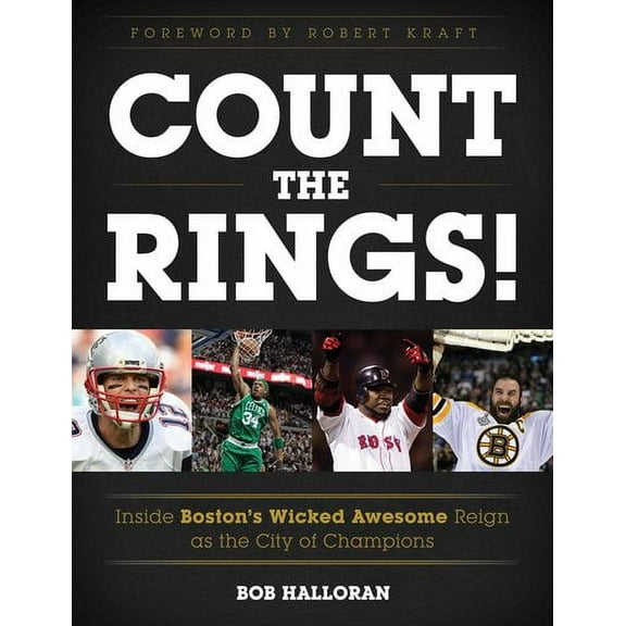 Count the Rings! : Inside Boston's Wicked Awesome Reign as the City of Champions (Hardcover)